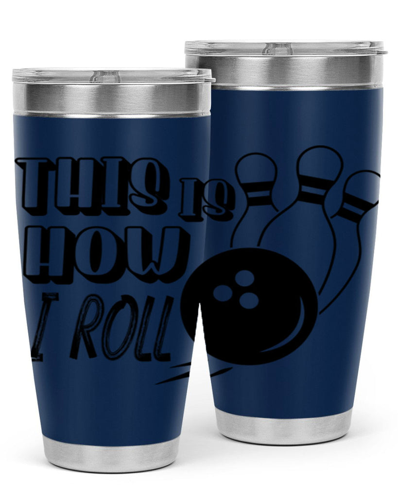 This is how I roll 141#- bowlig- Tumbler