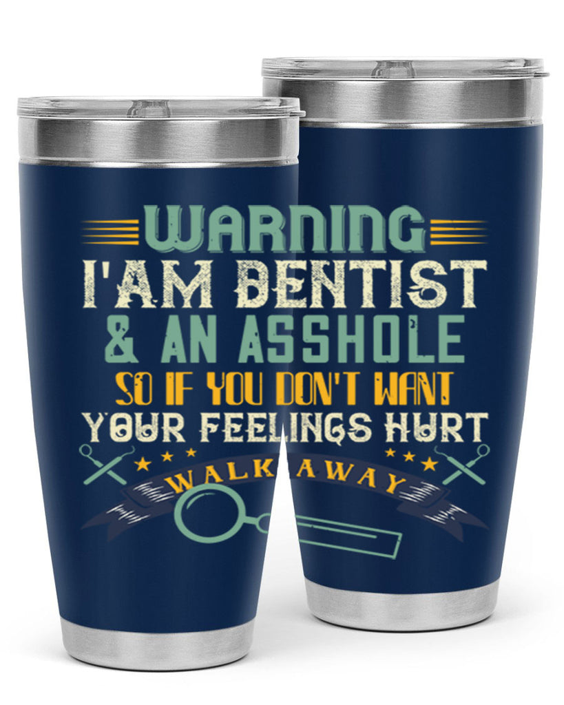 Warning im dentist an asshole Style 9#- dentist- tumbler
