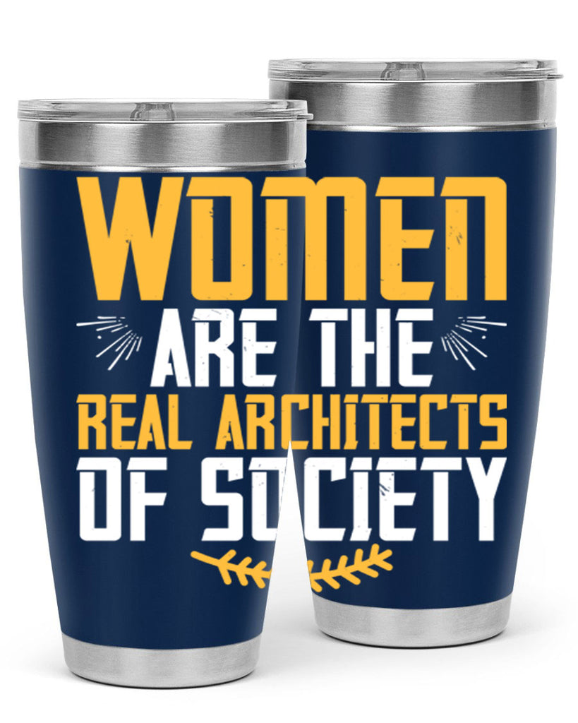 Women are the real architects of society Style 9#- womens day- Tumbler