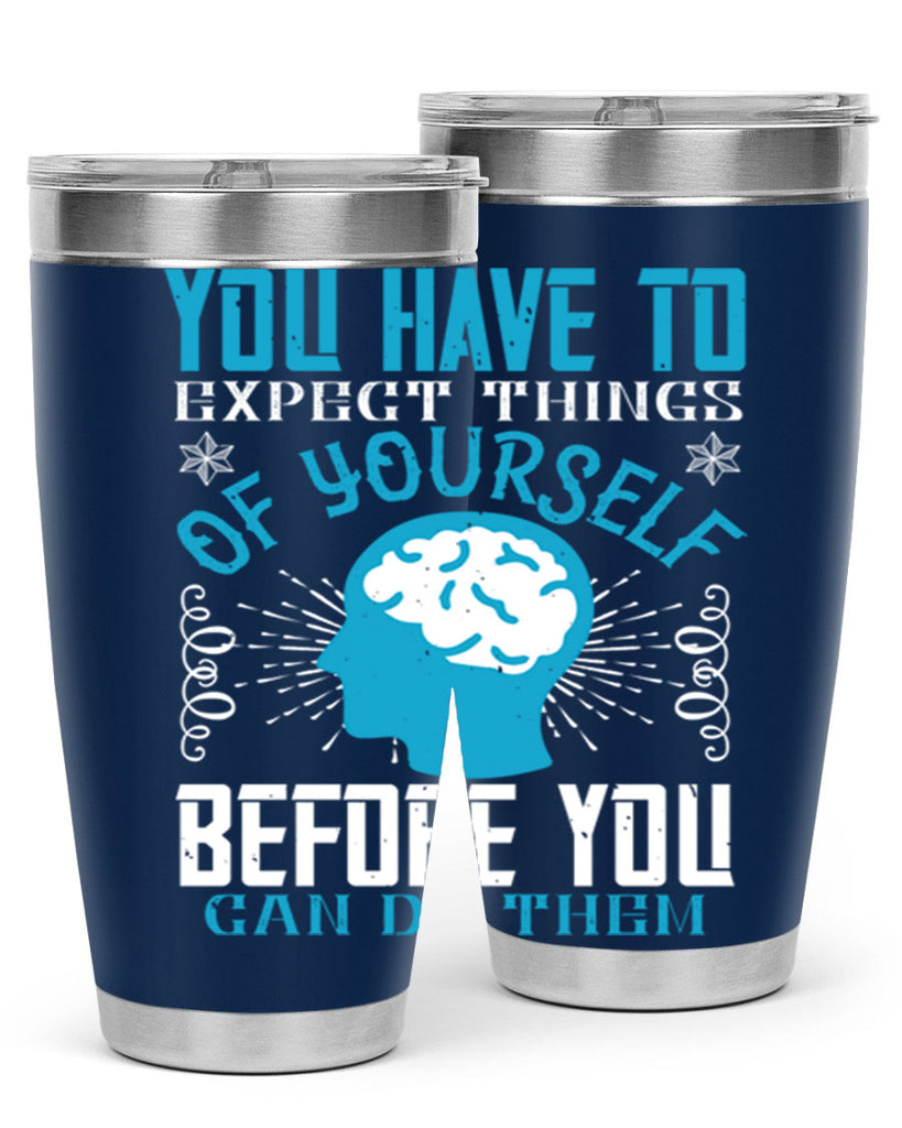 You have to expect things of yourself before you can do them Style 7#- coaching- tumbler
