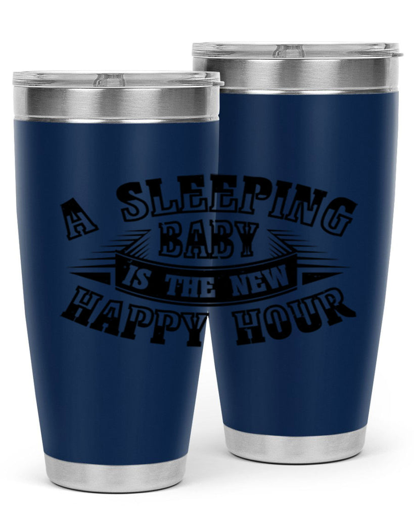 a sleeping baby is the new happy hour 11#- mothers day- Tumbler
