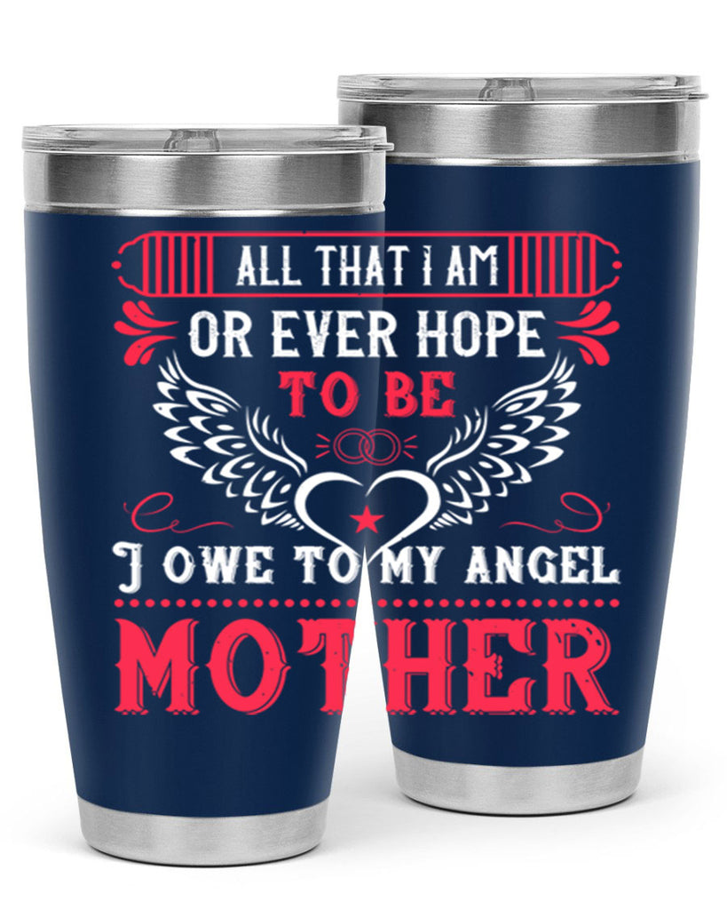all that i am or 94#- mothers day- Tumbler