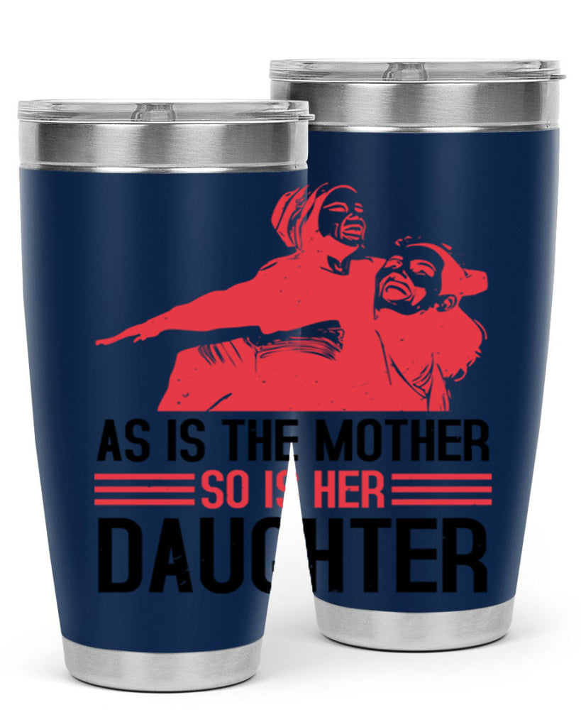 as is the mother so is her daughter 91#- mothers day- Tumbler