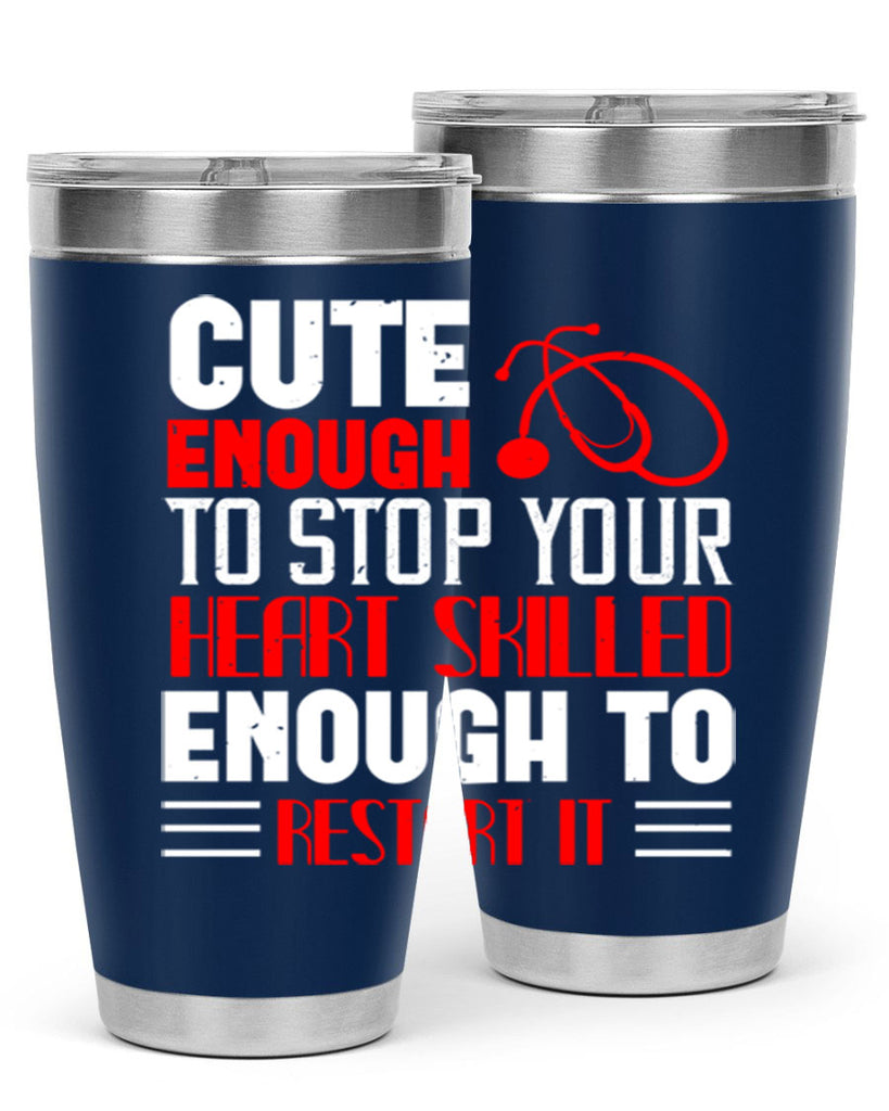 cute enough to stop your Style 236#- nurse- tumbler