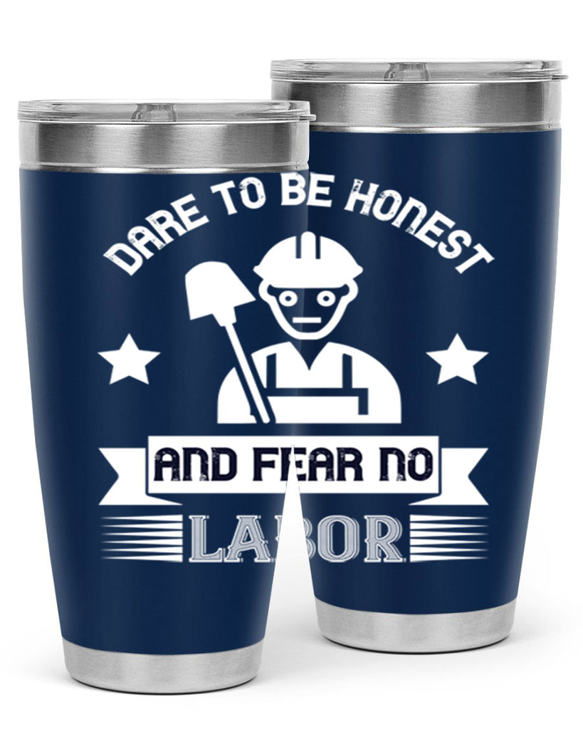 dare to be honest and fear no labor 44#- labor day- Tumbler