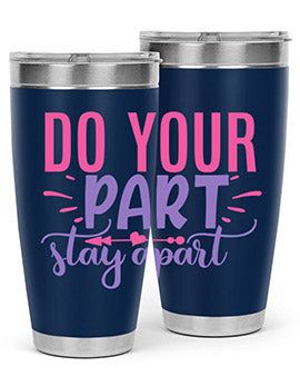 do your part stay apart Style 52#- corona virus- Tumbler