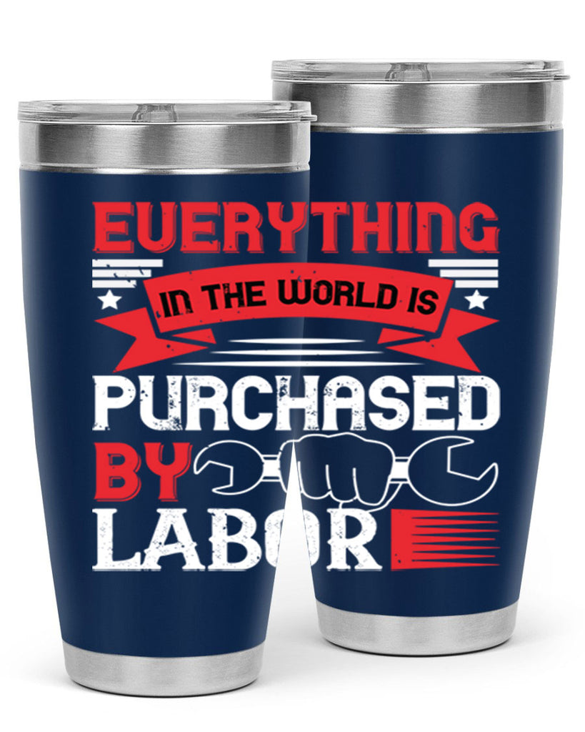 everything in the world is purchased by labor 50#- labor day- Tumbler