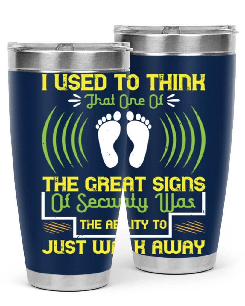 i used to think that one of the great signs of security was the ability to just walk away 59#- walking- Tumbler