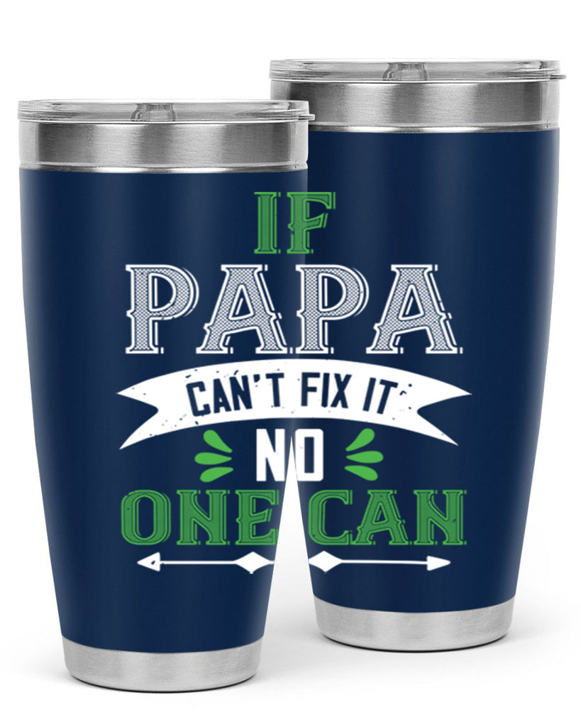 if papa cant fix it 31#- grandpa - papa- Tumbler