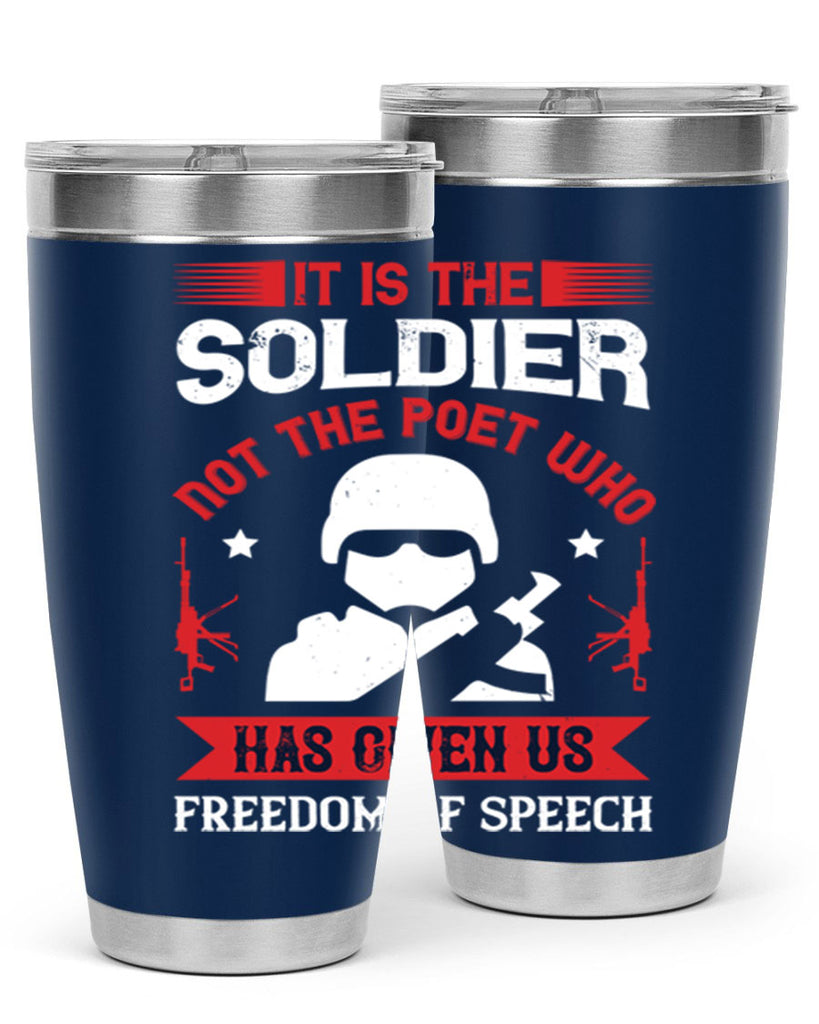it is the soldier not the poet who has given us freedom of speech 52#- Veterns Day- Tumbler