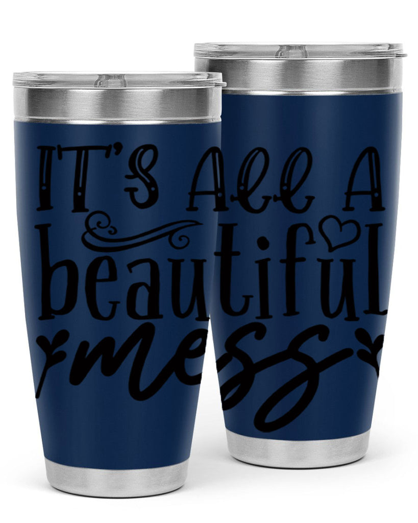 its all a beautiful mess 98#- home- Tumbler