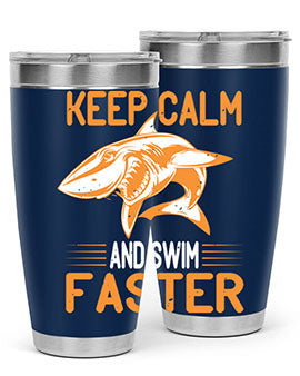 keep calm and swim faster Style 58#- shark  fish- Tumbler
