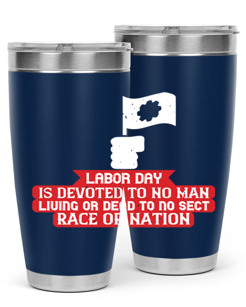 labor day is devoted to no man living or dead to no sect race or nation 33#- labor day- Tumbler