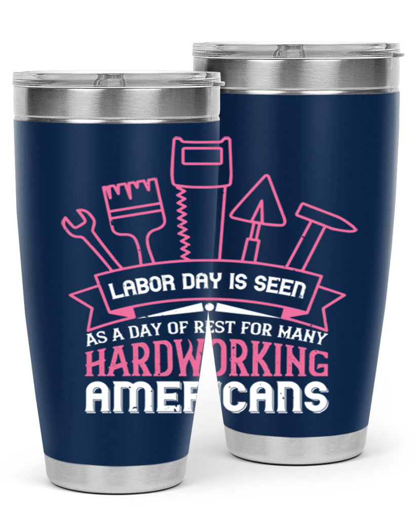 labor day is seen as a day of rest for many hardworking americans 32#- labor day- Tumbler