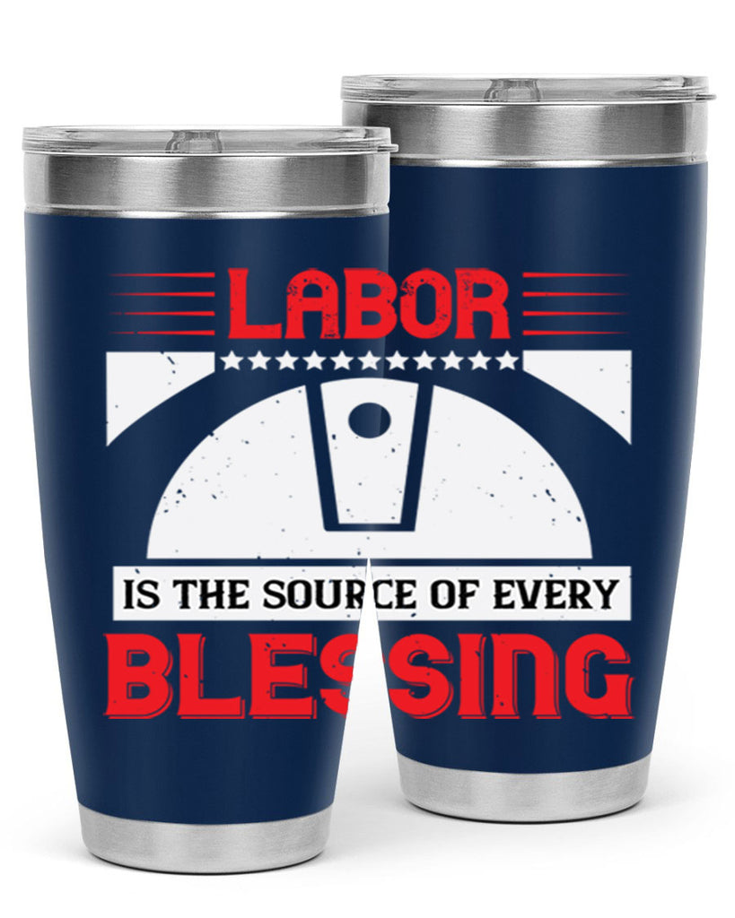 labor is the source of every blessing 29#- labor day- Tumbler