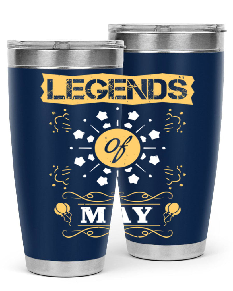 legends of may Style 52#- birthday- tumbler