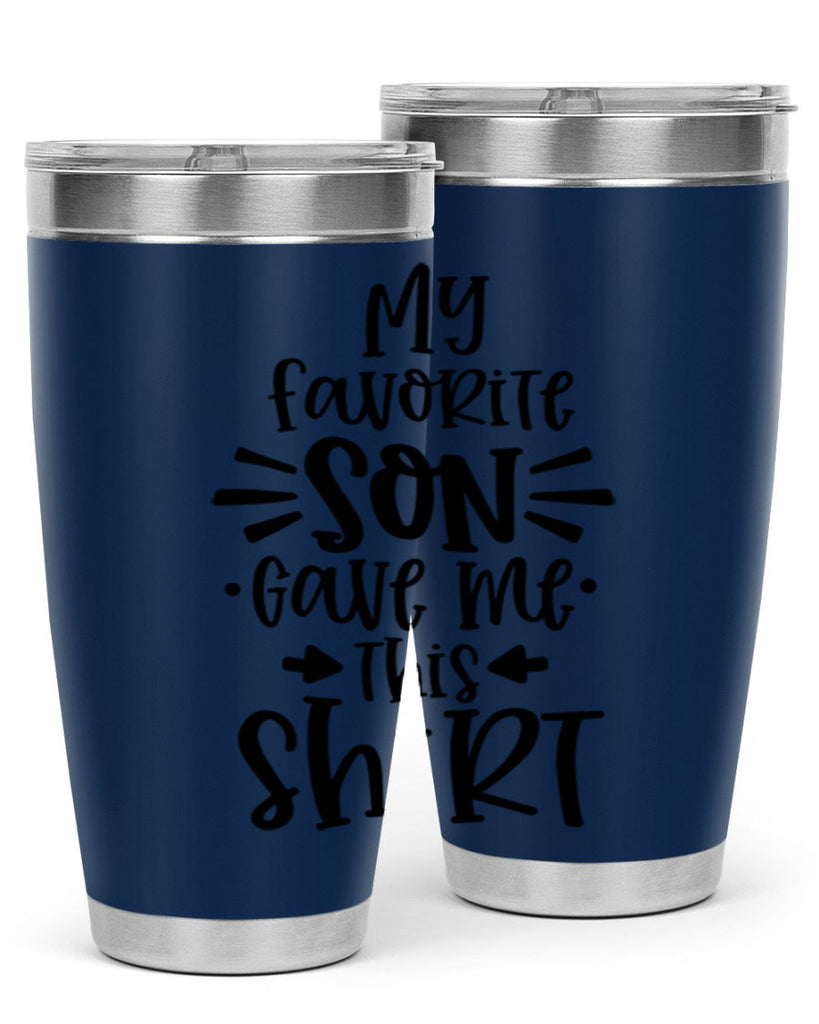 my favorite son gave me this shirt 27#- fathers day- Tumbler