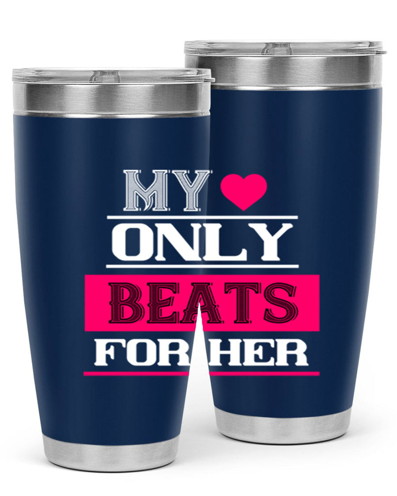 my love only beats for her 36#- valentines day- Tumbler