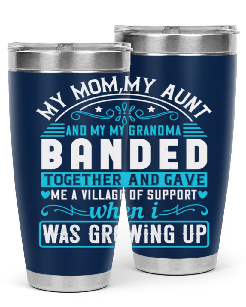 my mommy auntand my my grandma banded together and gave Style 29#- aunt- Tumbler