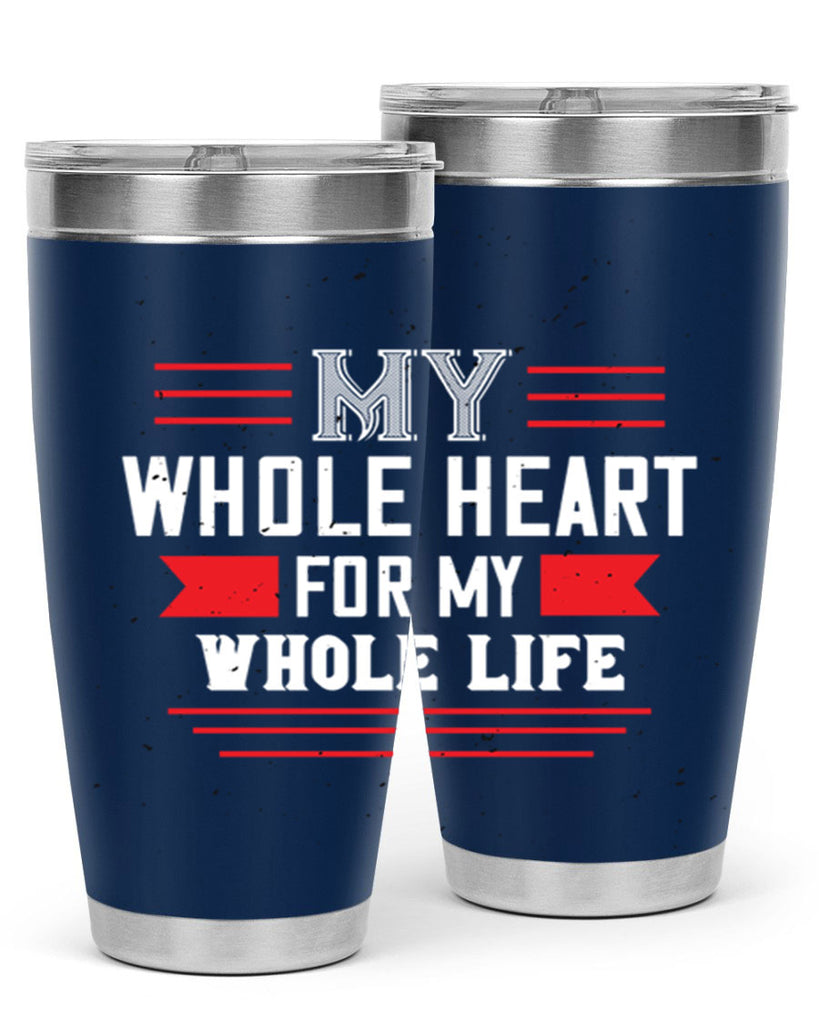 my whole heart for my whole life 33#- valentines day- Tumbler