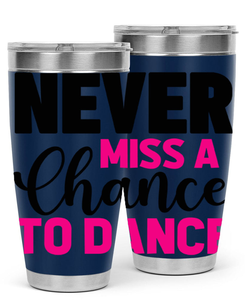 never miss a chance to dance 63#- ballet- Tumbler