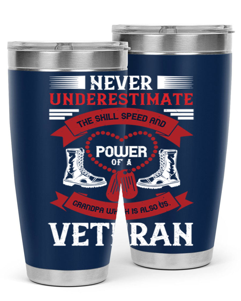 never underestimate the skill speed and power of a grandpa a which is also us veteran 44#- Veterns Day- Tumbler