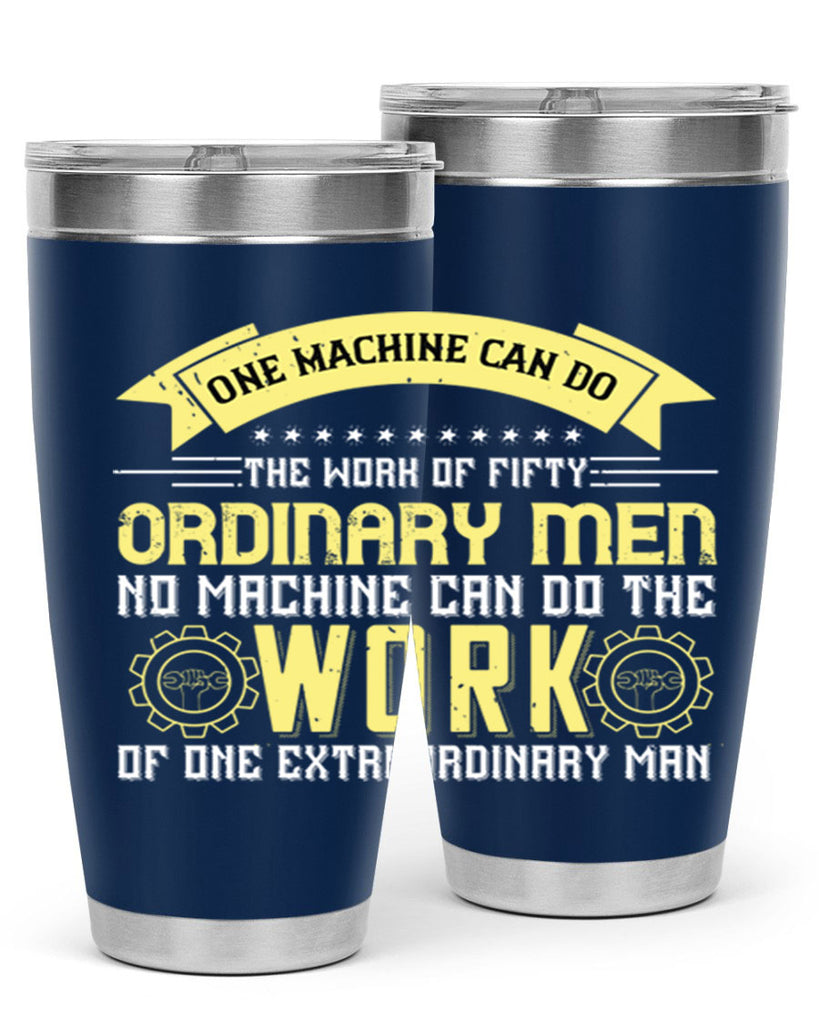 one machine can do the work of fifty ordinary men no machine 21#- labor day- Tumbler