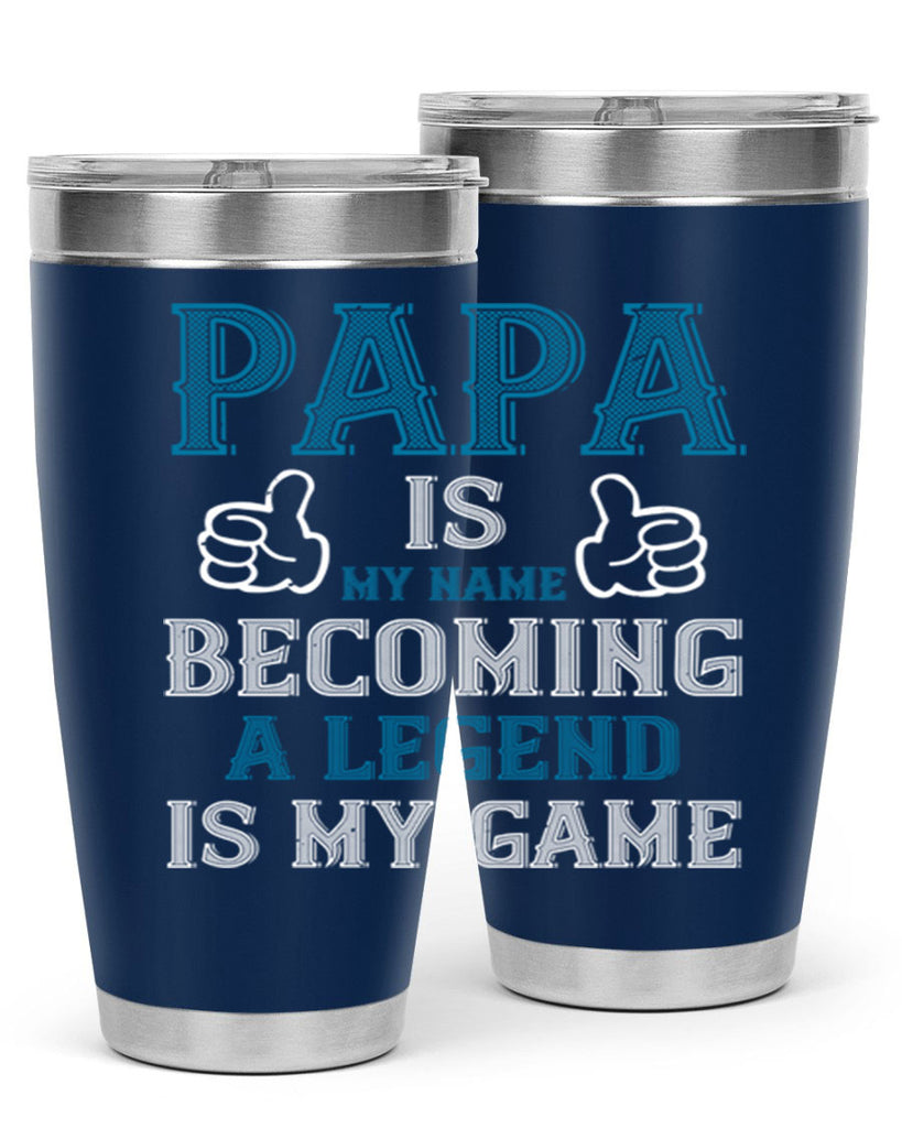 papa is my name becoming a legend is my game 17#- grandpa - papa- Tumbler