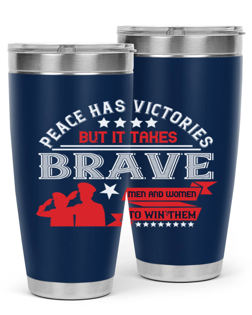 peace has victories but it takes brave men and women to win them 38#- Veterns Day- Tumbler
