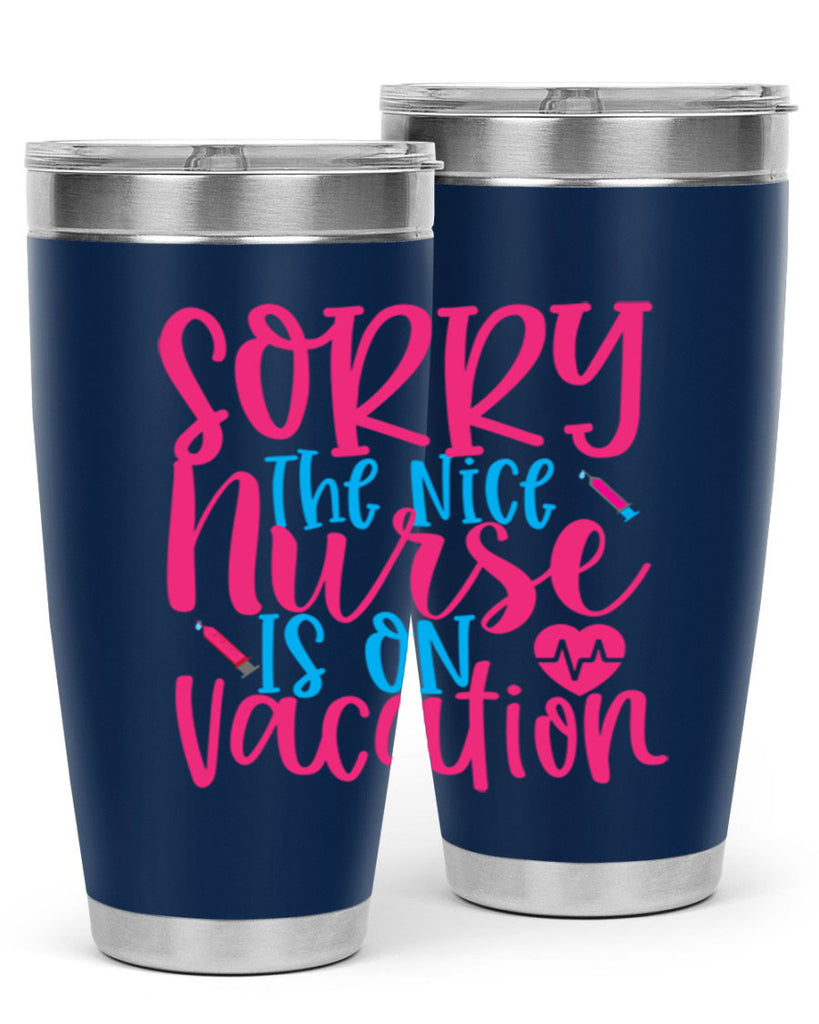 sorry the nice nurse is on vacation Style 348#- nurse- tumbler