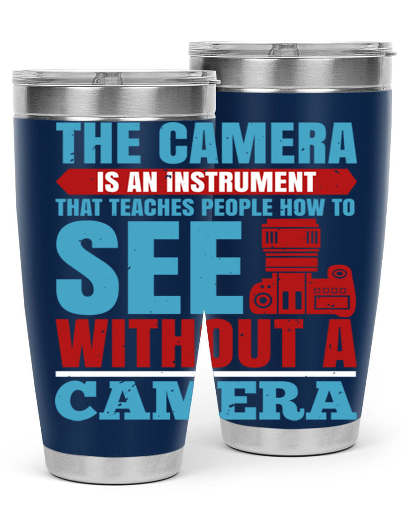 the camera is an instrument 13#- photography- Tumbler