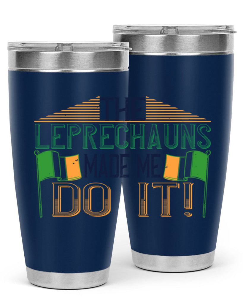 the leprechauns made me do it Style 10#- St Patricks Day- Tumbler