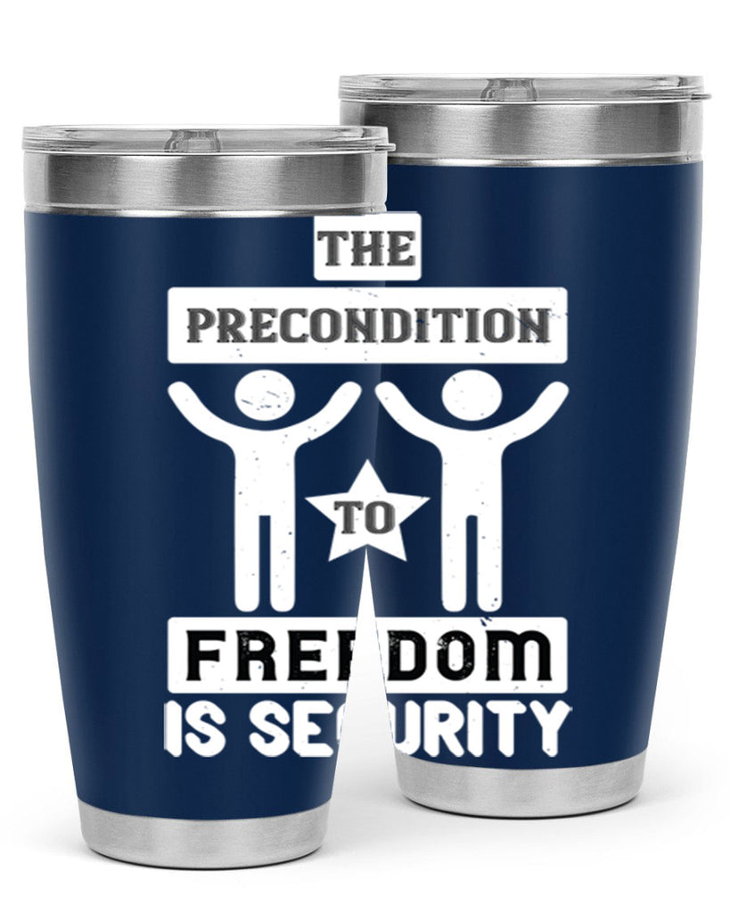 the precondition to freedom is security 28#- Veterns Day- Tumbler
