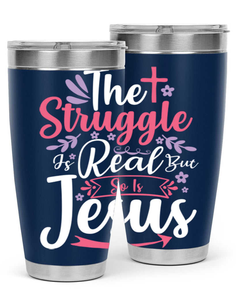 the struggle is real but so is jesus 5#- easter- Tumbler