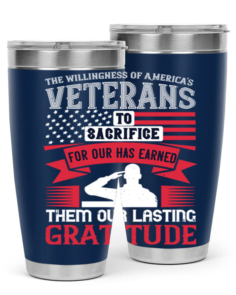 the willingness of americas veterans to sacrifice for our has earned them our lasting gratitude 22#- Veterns Day- Tumbler