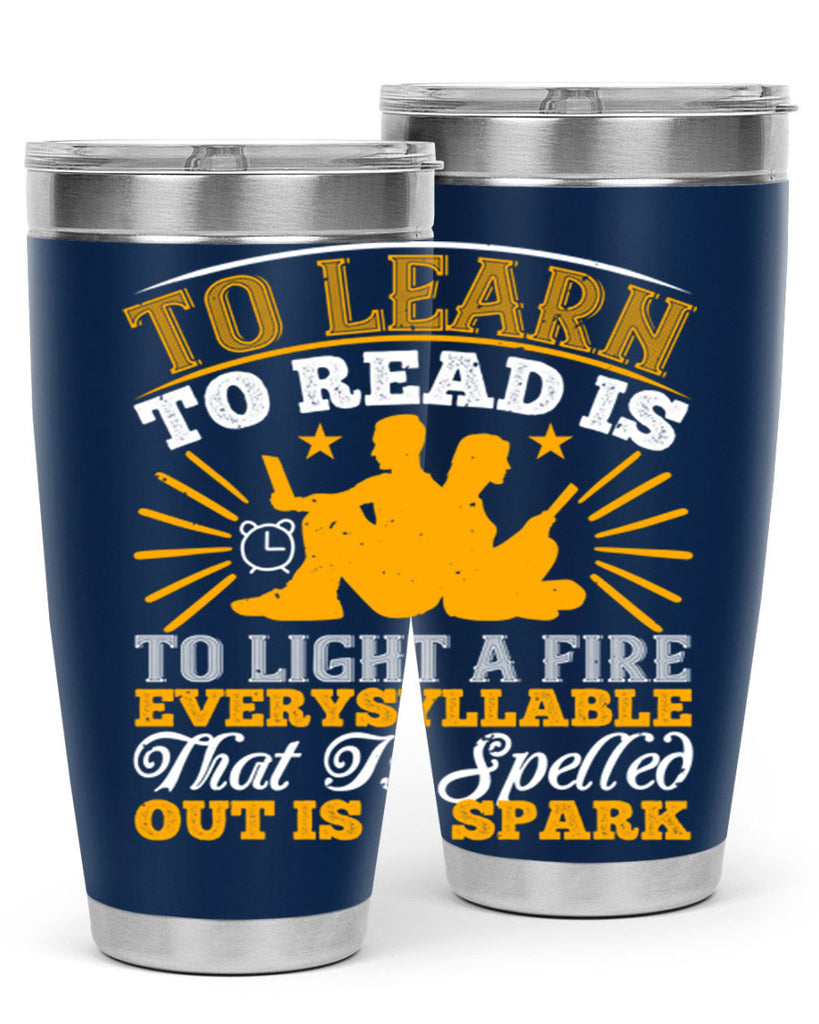to learn to read is to light a fire every syllable that is spelled out is a spark 5#- reading- Tumbler
