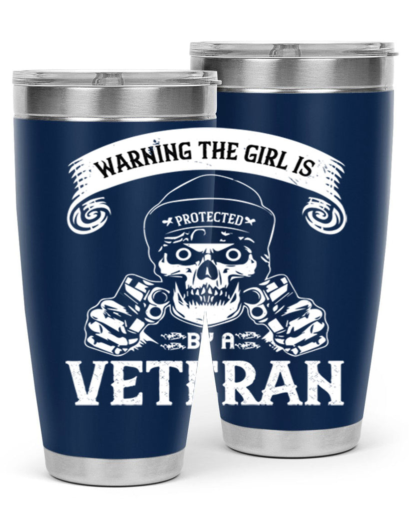 warning the girl is protected by a veteran 8#- Veterns Day- Tumbler
