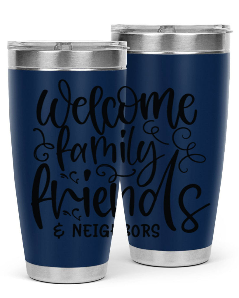 welcome family friends neighbors 13#- family- Tumbler