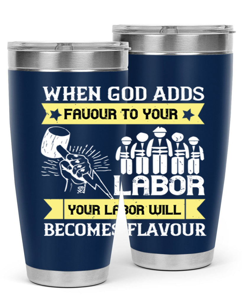 when god adds favour to your labor your labor will becomes flavour 11#- labor day- Tumbler