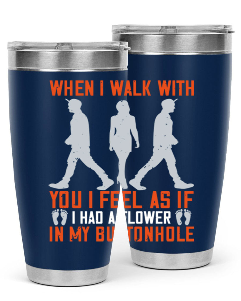 when i walk with you i feel as if i had a flower in my buttonhole 11#- walking- Tumbler