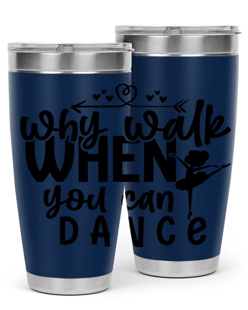 why walk when you can dance 92#- ballet- Tumbler