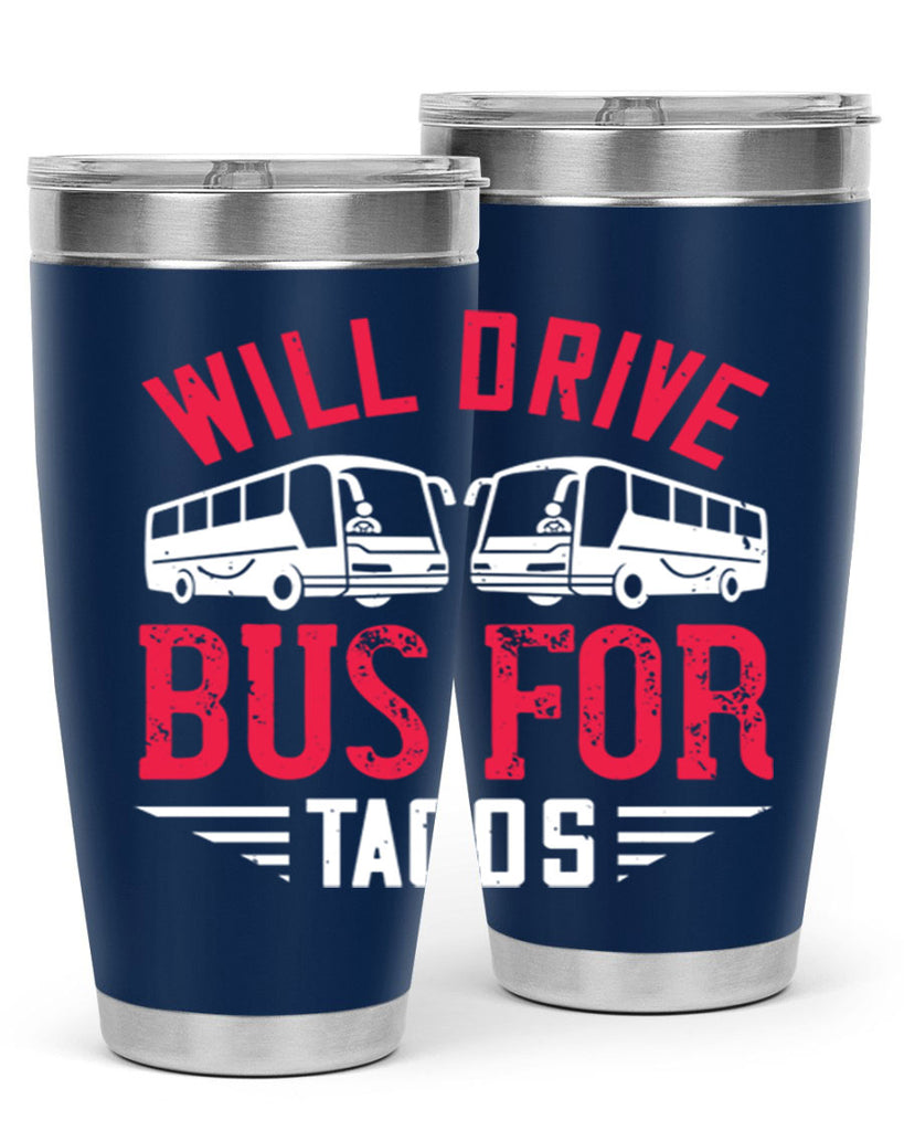 will drive bus for tacos Style 7#- bus driver- tumbler