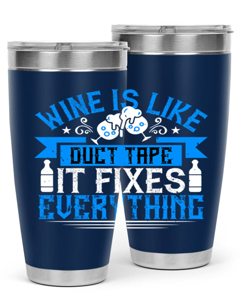 wine is like duct tape it fixes everything 17#- drinking- Tumbler