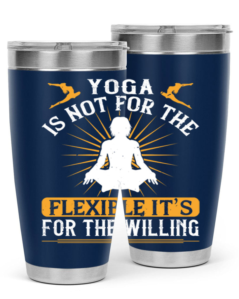 yoga is not for the flexible it’s for the willing 24#- yoga- Tumbler