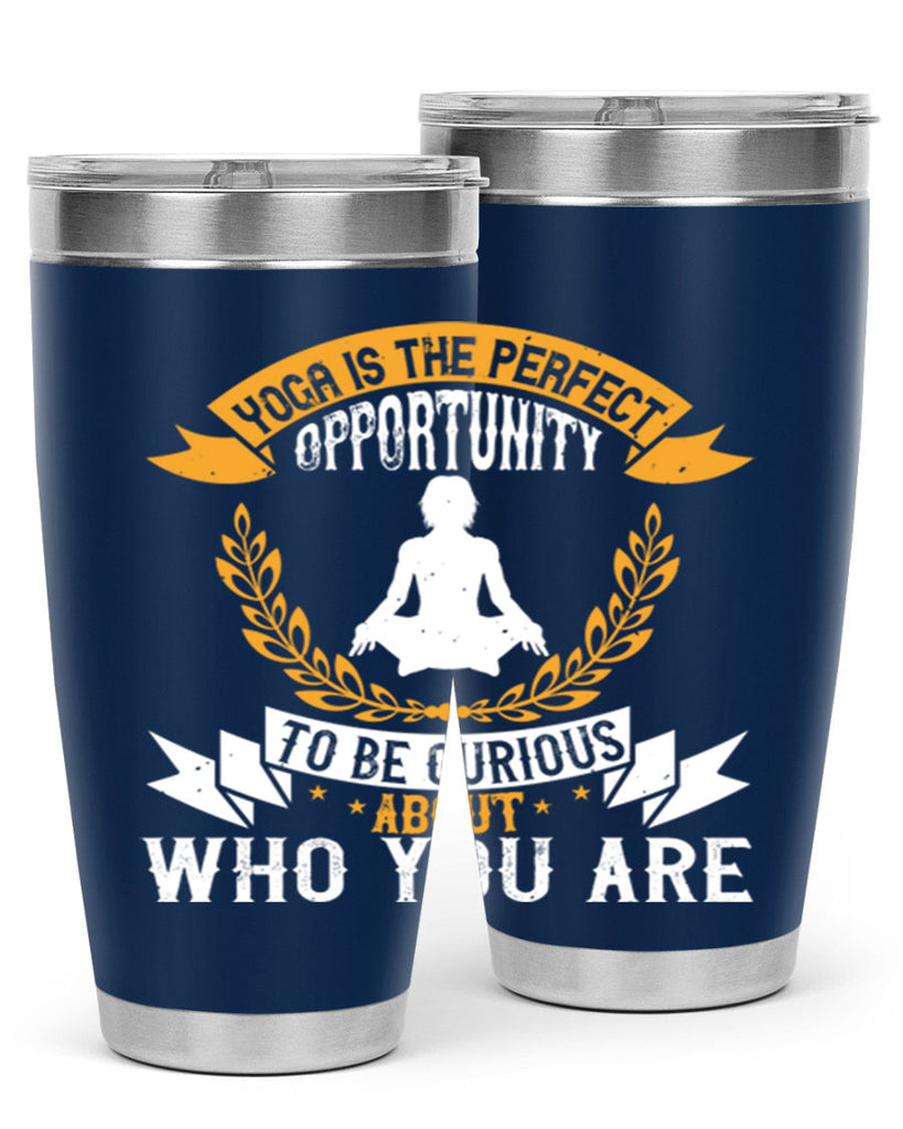 yoga is the perfect opportunity to be curious about who you are 18#- yoga- Tumbler