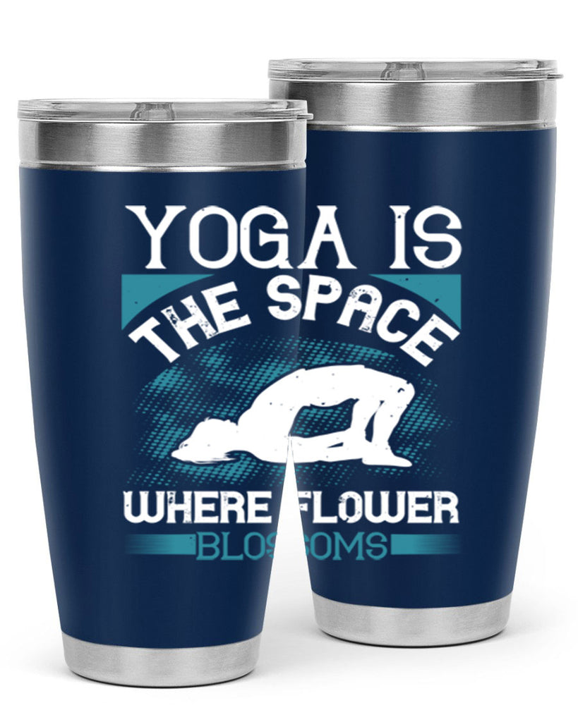 yoga is the space where flower blossoms 14#- yoga- Tumbler
