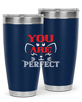 you are perfect Style 124#- cat- Tumbler