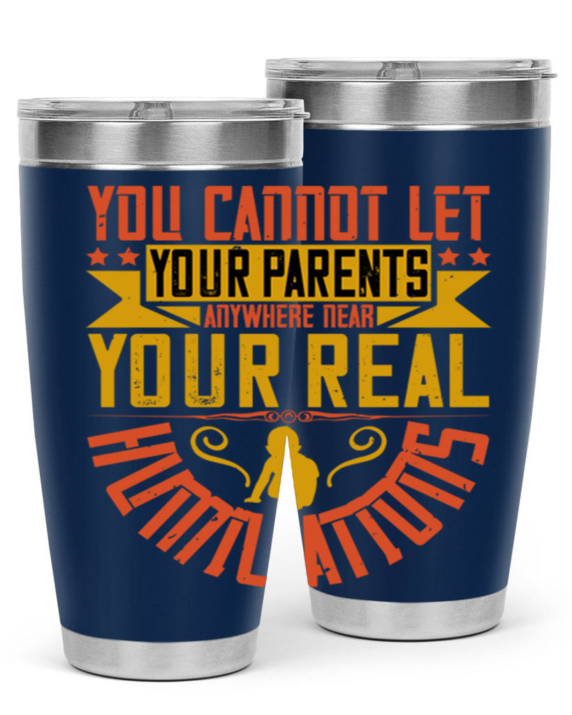 you cannot let your parents anywhere near your real humiliations 7#- Parents Day- Tumbler