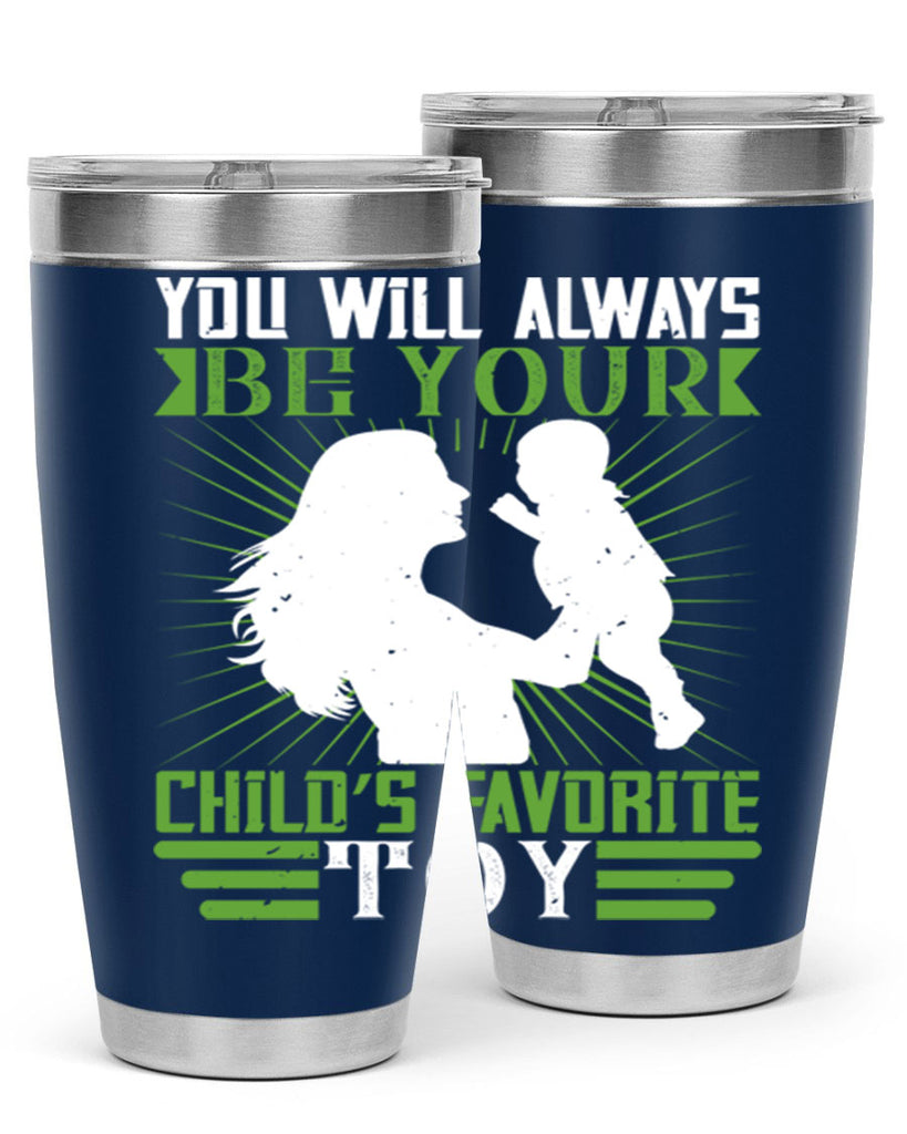 you will always be your child’s favorite toy 5#- Parents Day- Tumbler