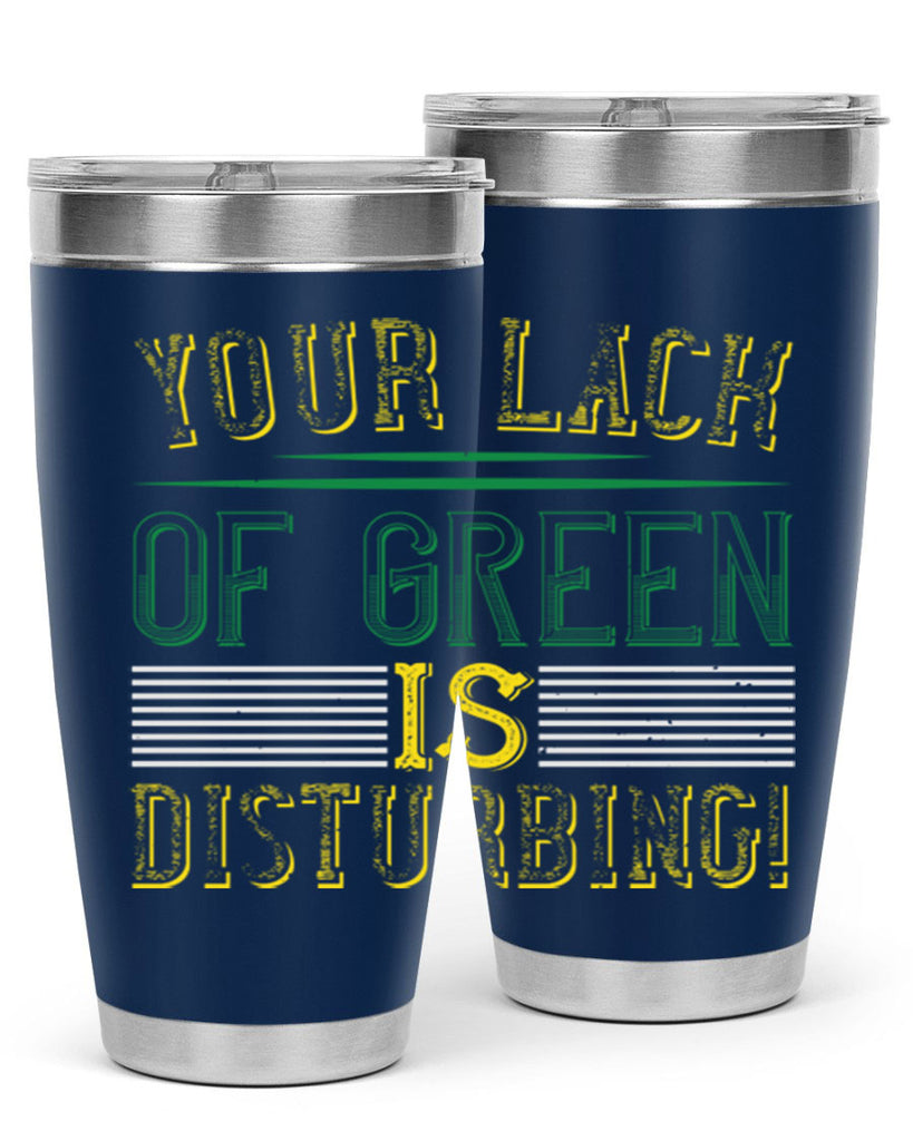 your lack of green is disturbing Style 2#- St Patricks Day- Tumbler